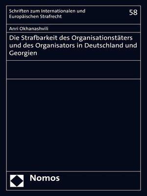 cover image of Die Strafbarkeit des Organisationstäters und des Organisators in Deutschland und Georgien